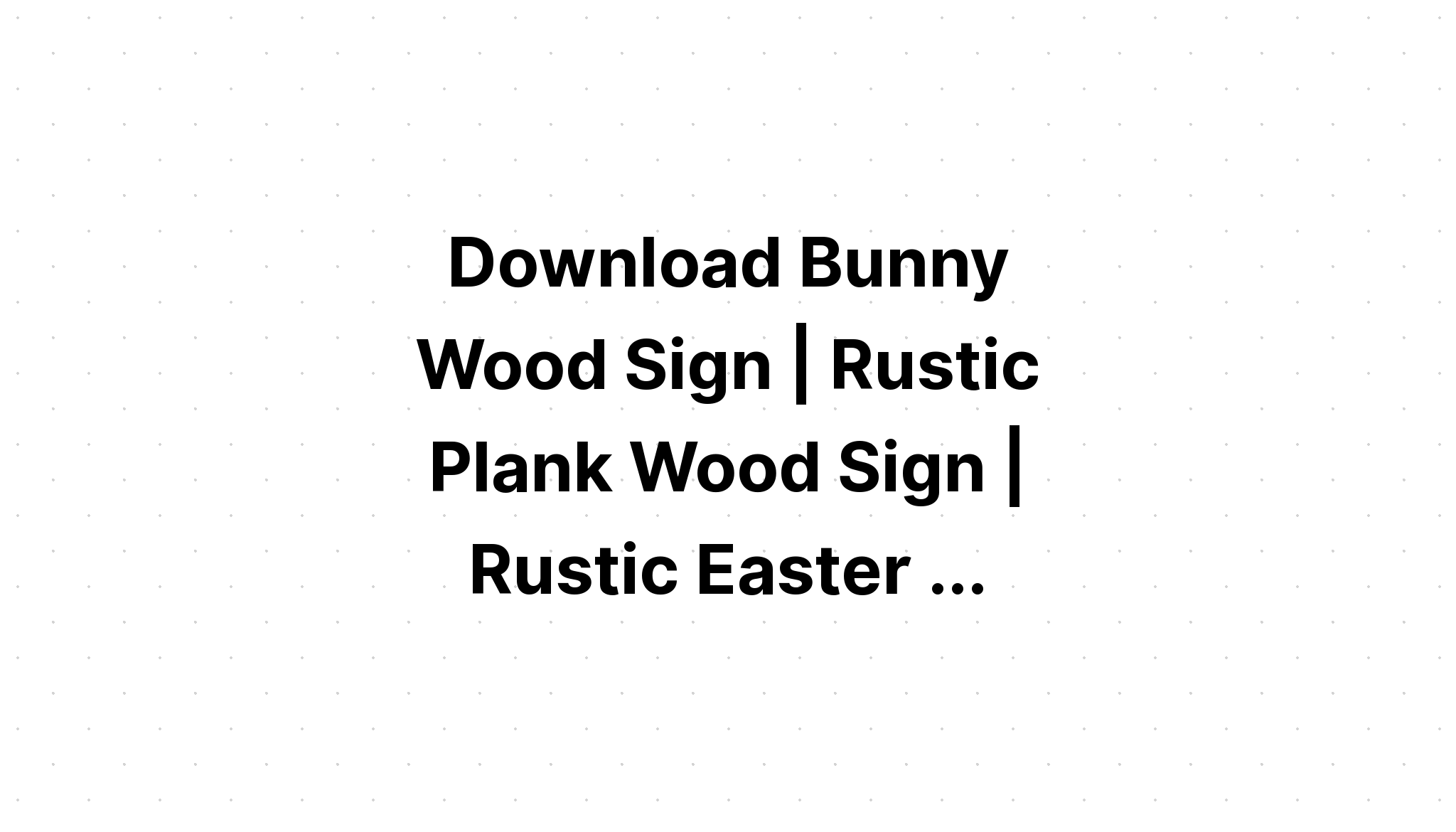 Download Happy Easter Kid's Farmhouse Easter Sign SVG File